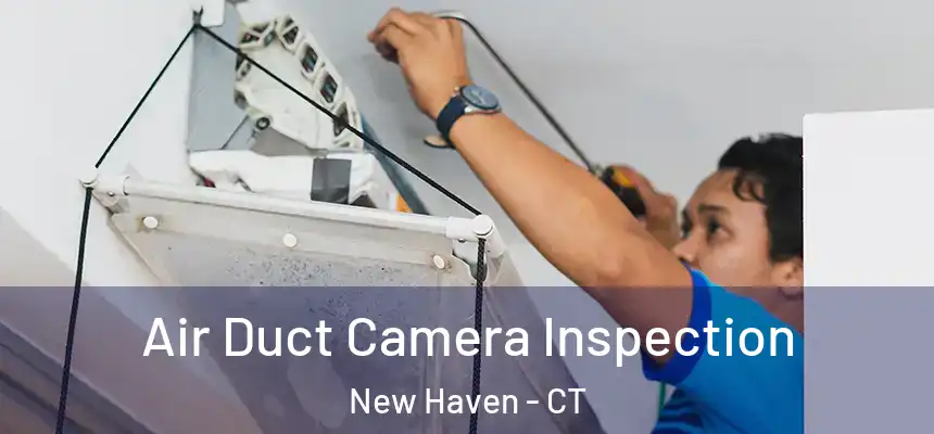  Air Duct Camera Inspection New Haven - CT