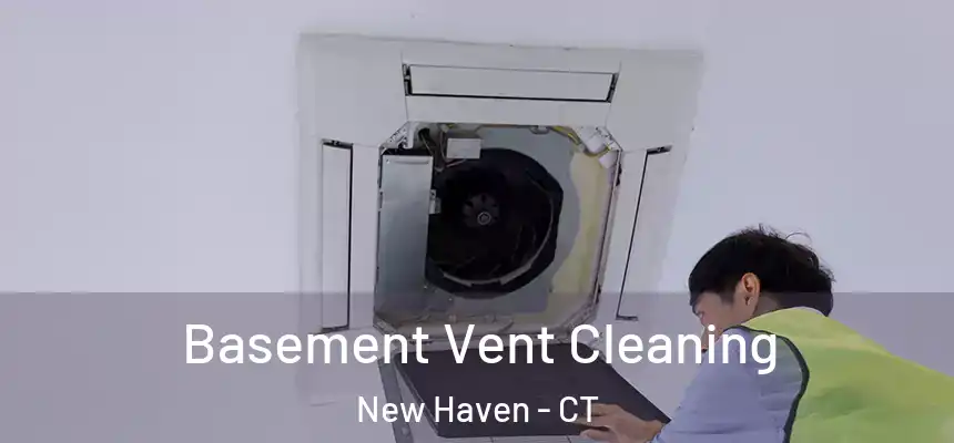  Basement Vent Cleaning New Haven - CT