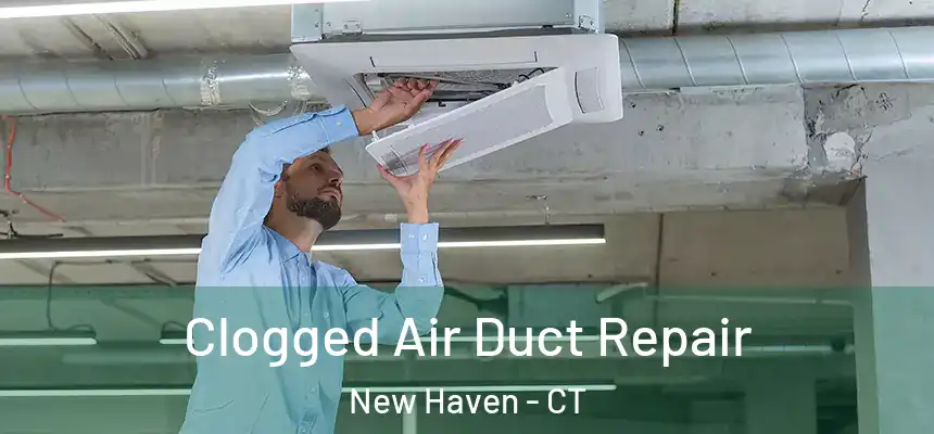  Clogged Air Duct Repair New Haven - CT