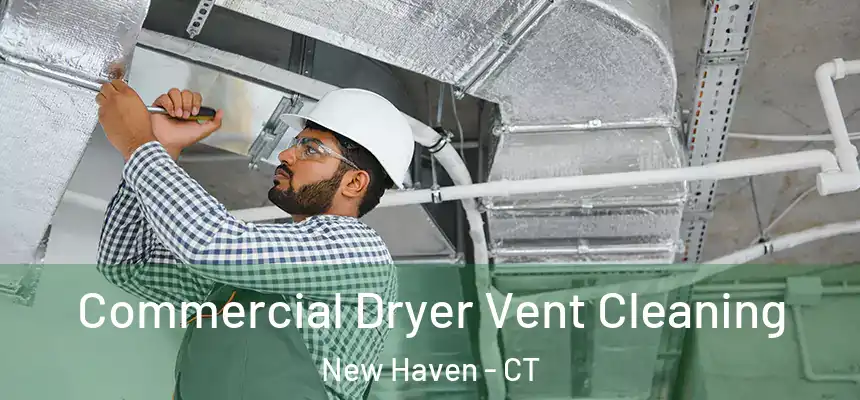  Commercial Dryer Vent Cleaning New Haven - CT