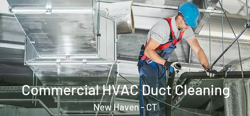  Commercial HVAC Duct Cleaning New Haven - CT