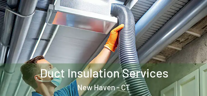  Duct Insulation Services New Haven - CT