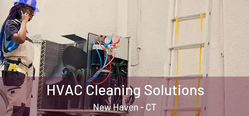  HVAC Cleaning Solutions New Haven - CT