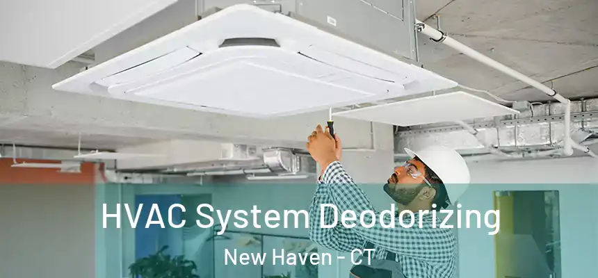  HVAC System Deodorizing New Haven - CT