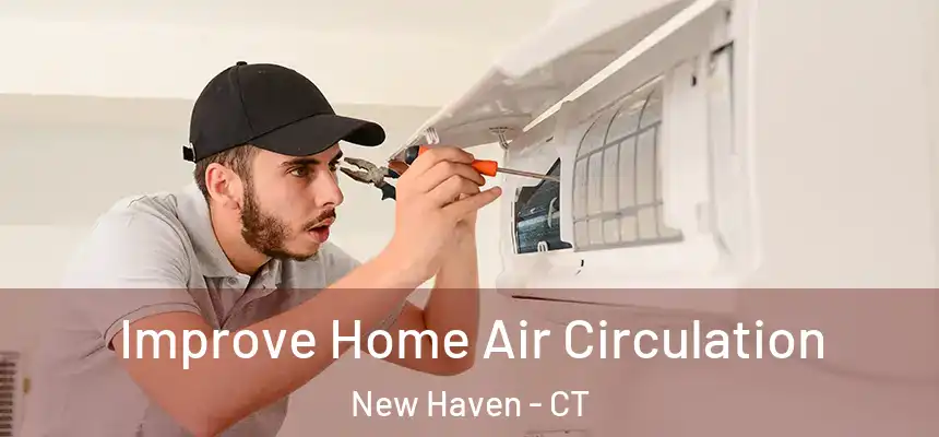  Improve Home Air Circulation New Haven - CT