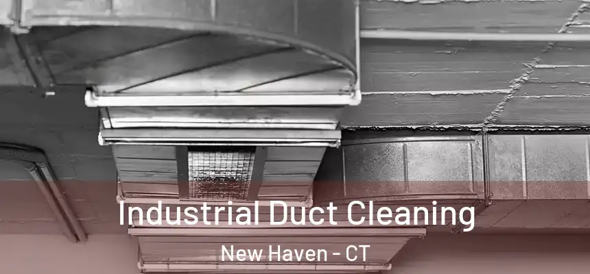  Industrial Duct Cleaning New Haven - CT