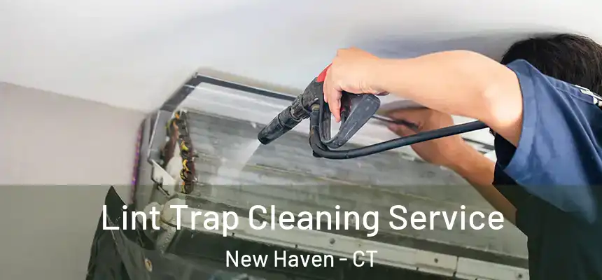  Lint Trap Cleaning Service New Haven - CT