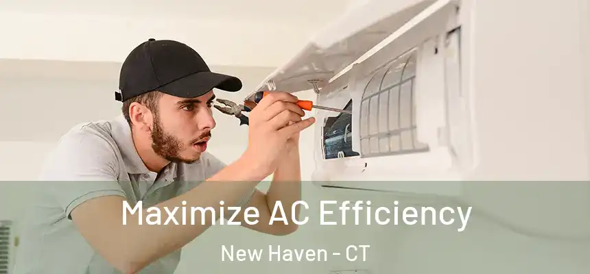  Maximize AC Efficiency New Haven - CT